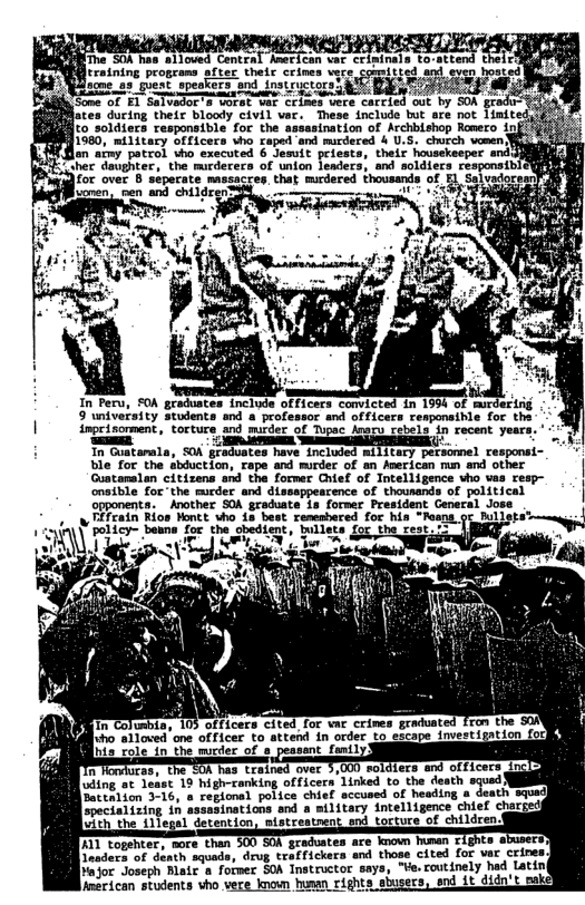 an aimy patrol vho executed 6 Jemuit priests, their housekeeper ki aher daughter, the mirdececs of union lenders, and soldiers responsibl £ 8 Salvadorenr S x  9 university students and a professor and officers responaible for the imprisorment, torture, and mirder_of Tupac Anacu rebels in recent years. ’  " e i, S0 R o et B e el cespnel= o -t e o oo of o oericn ron s bt | Biamitincisans v 1 Somms Chio of Toreiipmc whe o srr- e Toc Lo manter - dhsvopearene ol tiowanis o alstica T " | e ey ke e K  oppanent o P¥fcain Hos Honct vho 18 bet. remsbered for hia “Resns ge ulls Policy- bewna for the chedtent, bullsts for the reat  1 T  *108 oificers cited, for var crines graduated Ecape investigation ok  11 togehter, more than Leoders of death squads, drug treffickers and those cited for var crines  ajor Joseph Blair s former SOA Instructor says, "Ve. routinely had Latin| | smerican students vho vere knoun igh o)  